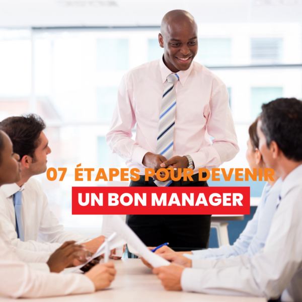 7 étapes Pour Devenir Un Bon Manager - Expatriation En Afrique