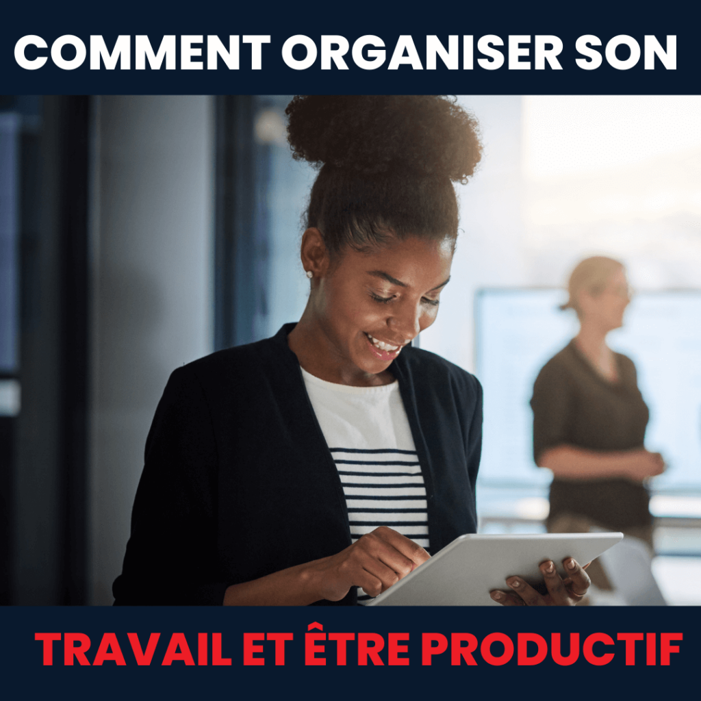 Comment Organiser Son Travail Et être Productif - Expatriation En Afrique